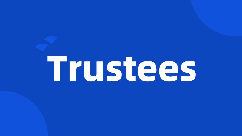 Trustees