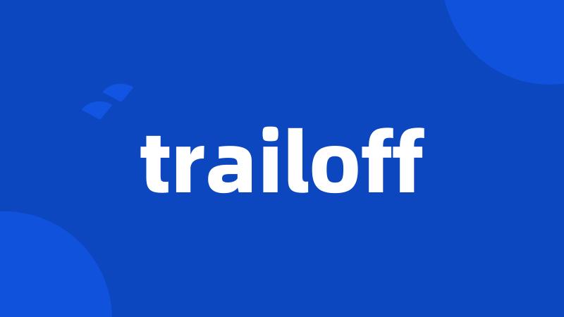 trailoff