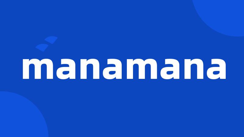 manamana