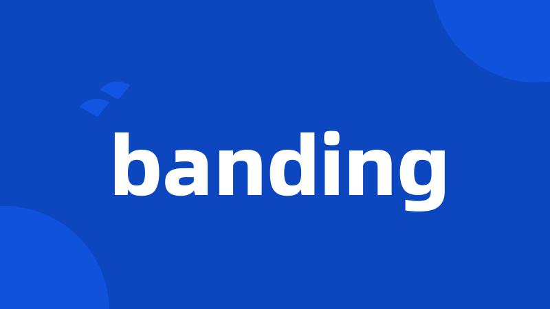 banding