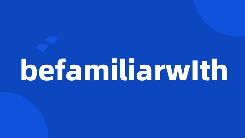 befamiliarwIth