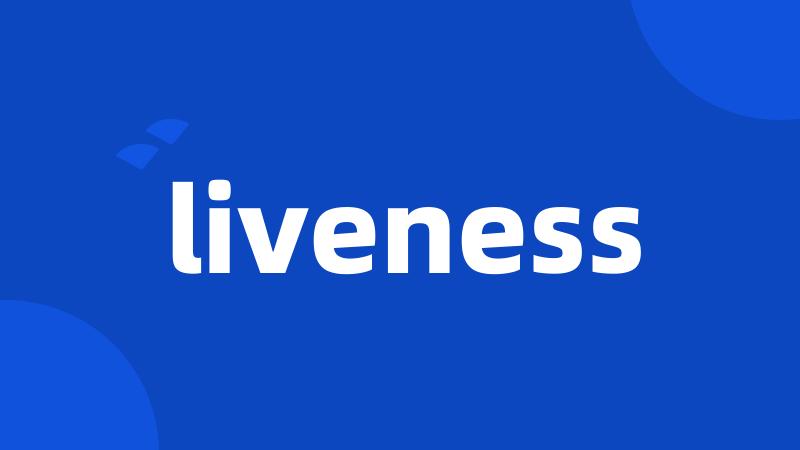 liveness