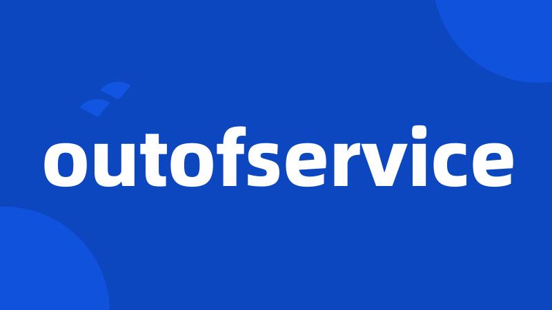 outofservice