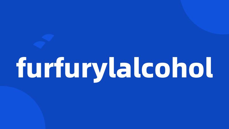 furfurylalcohol