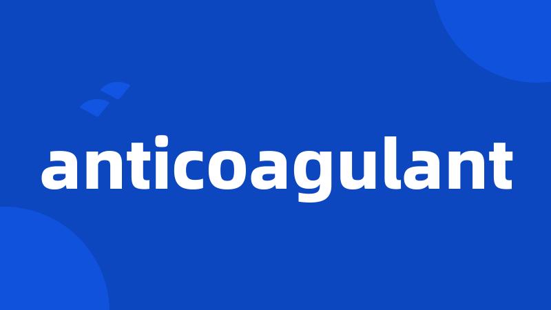 anticoagulant