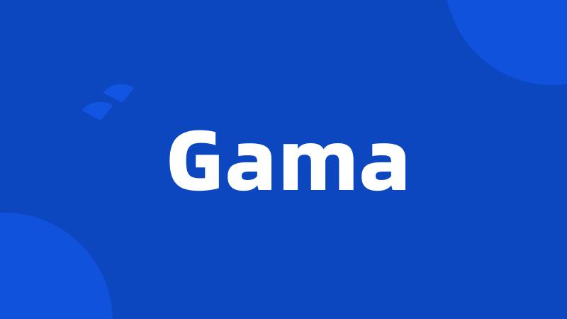 Gama