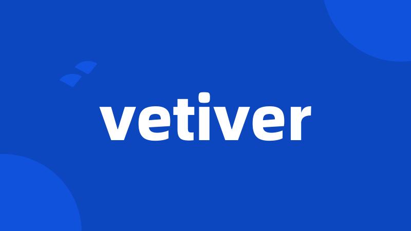 vetiver