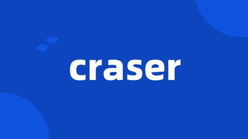 craser