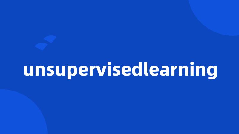 unsupervisedlearning