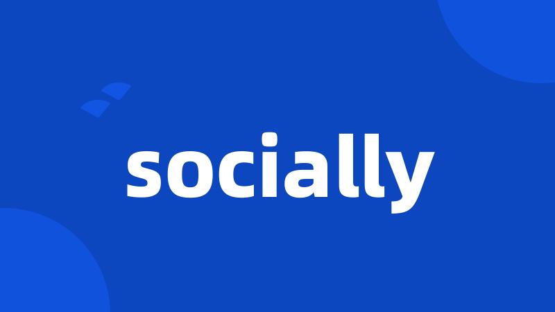 socially