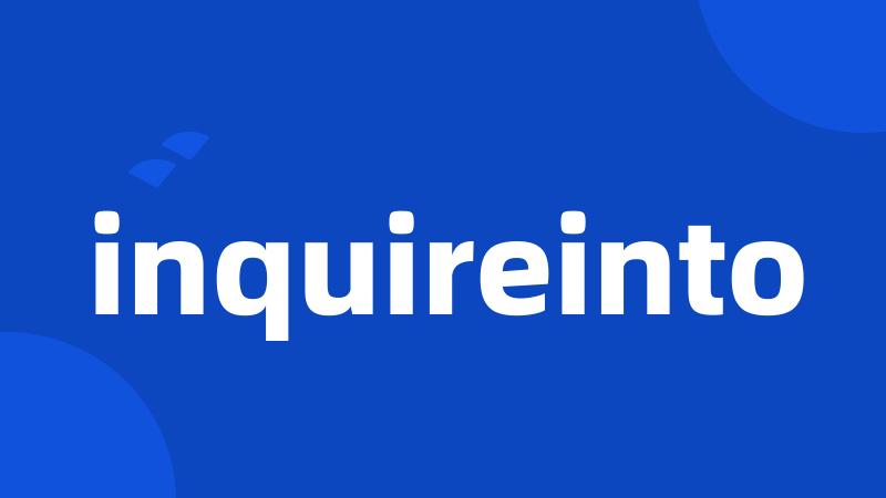 inquireinto