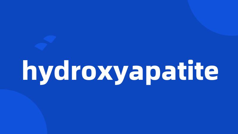 hydroxyapatite