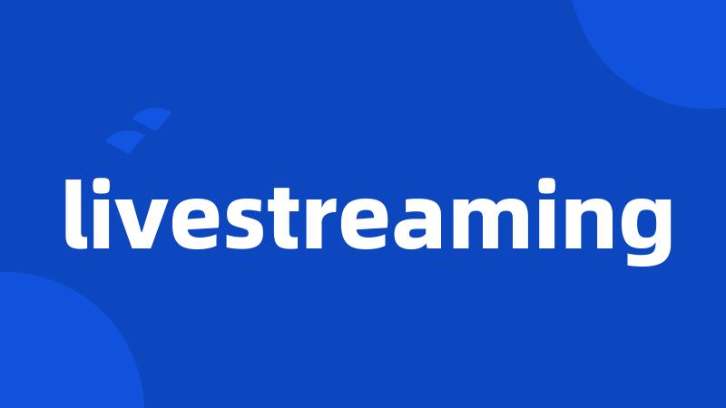 livestreaming