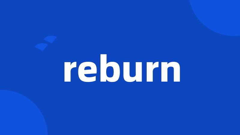 reburn