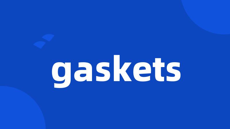 gaskets