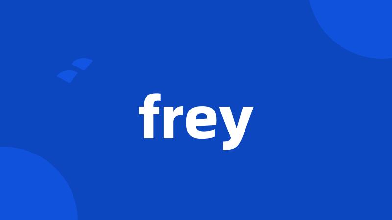 frey