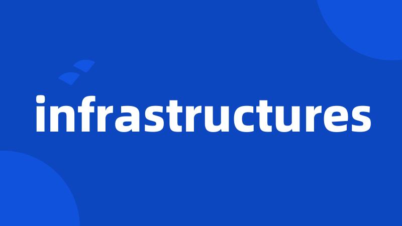 infrastructures