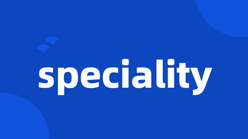 speciality