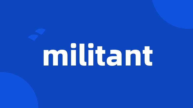 militant