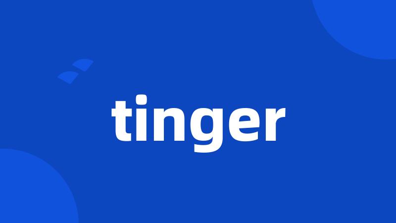 tinger