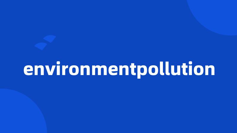 environmentpollution