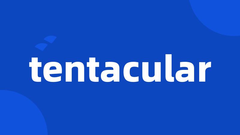 tentacular