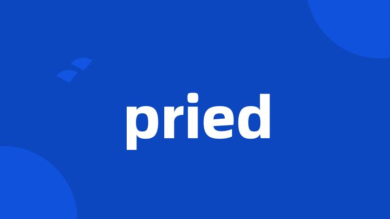 pried