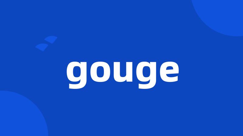 gouge