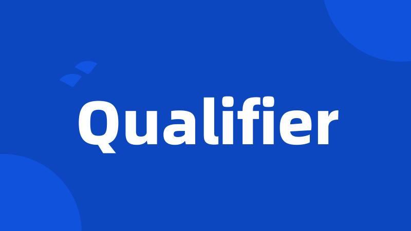 Qualifier