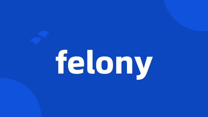 felony