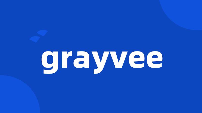 grayvee