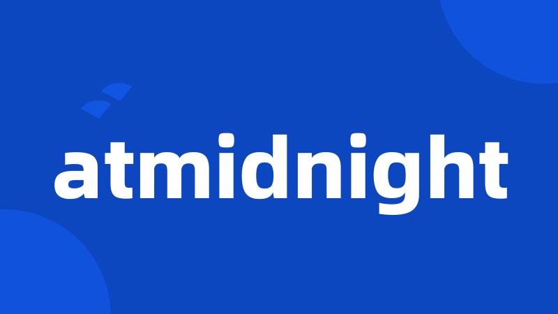 atmidnight