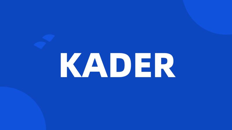 KADER