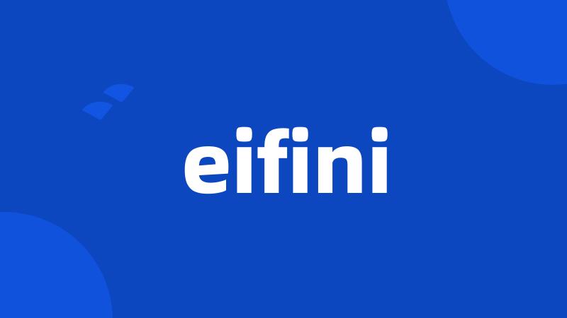 eifini