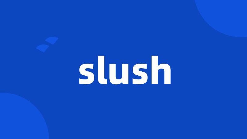 slush