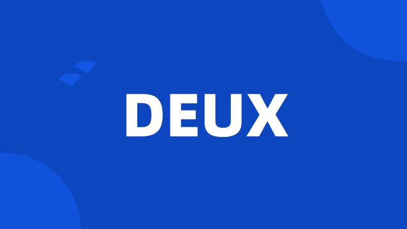 DEUX