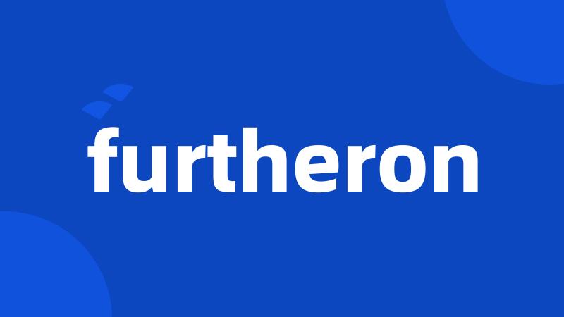 furtheron