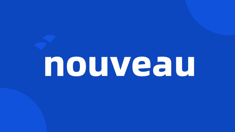 nouveau