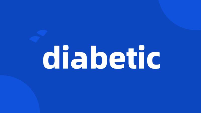 diabetic