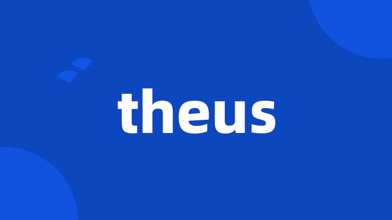 theus