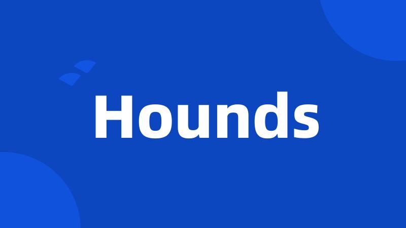 Hounds