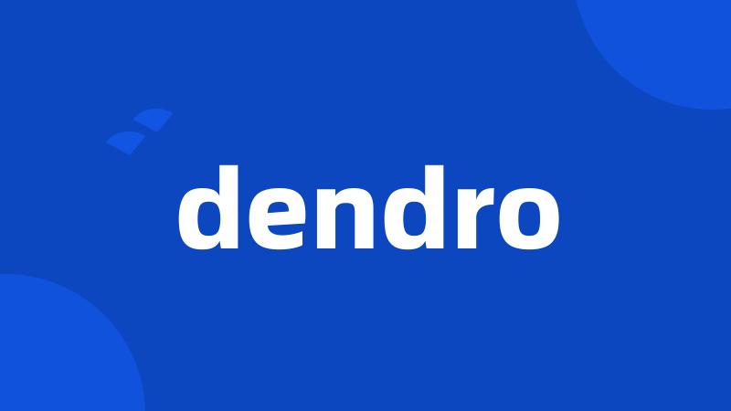 dendro