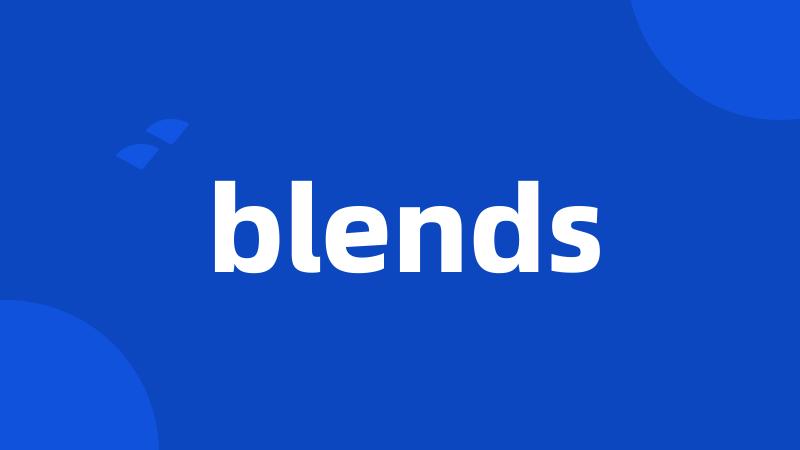 blends