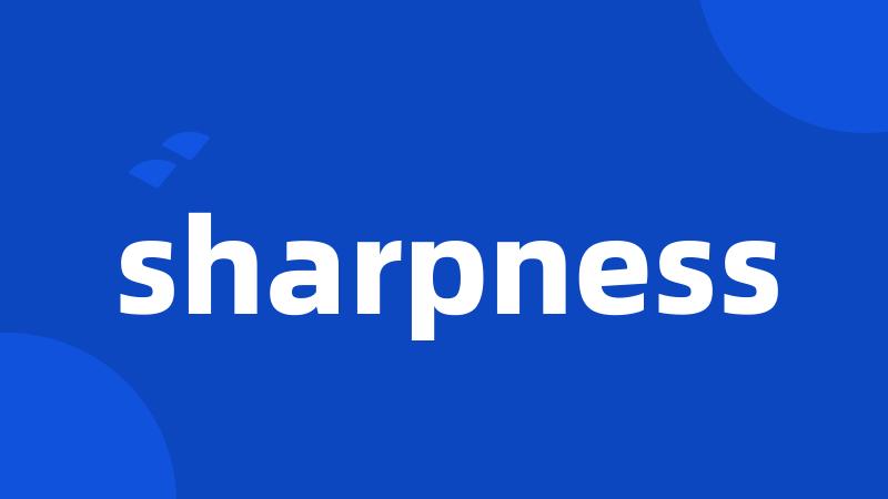 sharpness