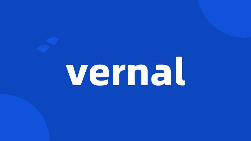 vernal