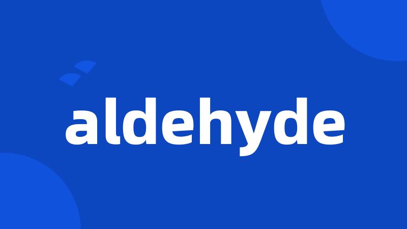 aldehyde