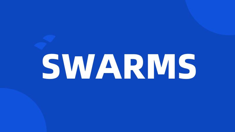 SWARMS