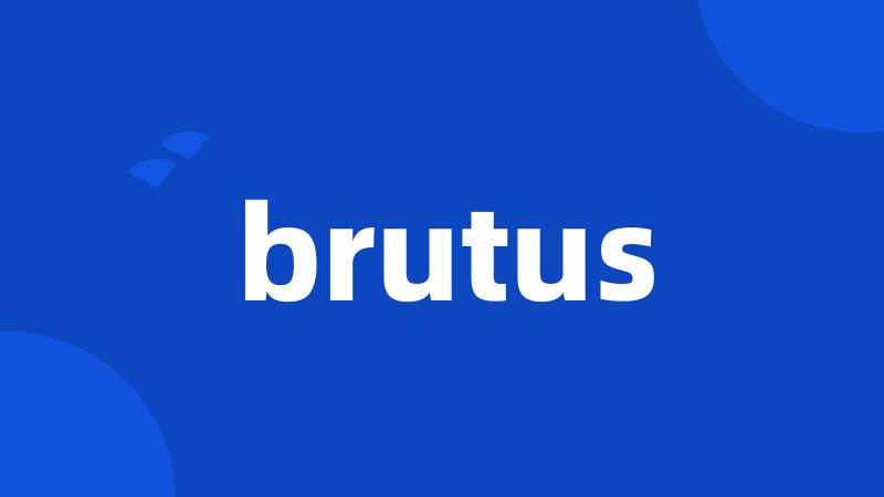 brutus