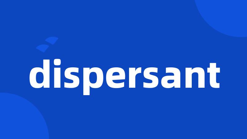 dispersant