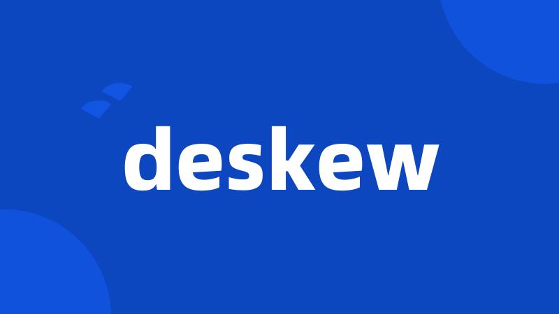 deskew